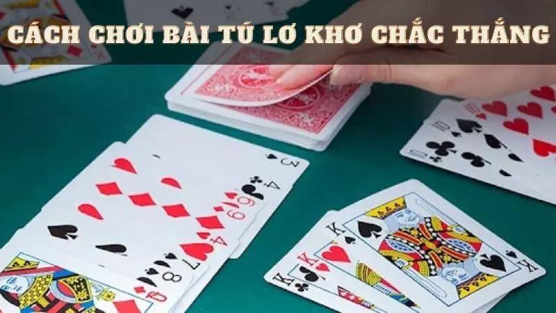 Hướng Dẫn Cách Chơi Bài Tú Lơ Khơ - Bí Quyết Chiến Thắng