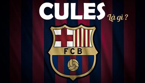 Cules là gì? Vì sao fan Barcelona lại được gọi là Cules?