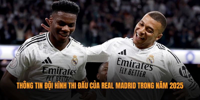 Đội hình Real Madrid 2025